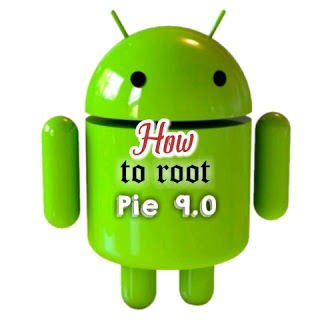 How to root Android 9.0 version | Pie 5